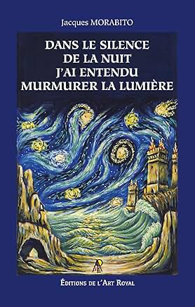 DANS LE SILENCE DE LA NUIT J'AI ENTENDU MURMURER LA LUMIÈRE