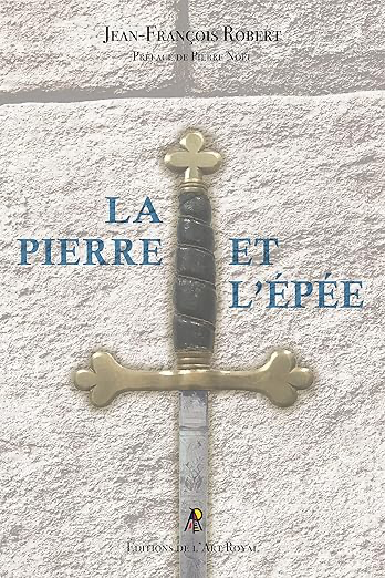 La pierre et l’épée: Regards sur le Régime Écossais Rectifié à l'usage des Néophytes et des Visitants