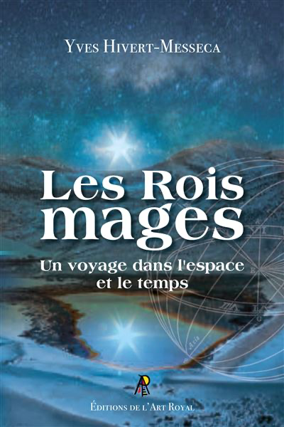 LES ROIS MAGES - UN VOYAGE À TRAVERS LE TEMPS ET L’ESPACE