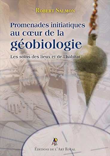 PROMENADES INITIATIQUES AU CŒUR DE LA GÉOBIOLOGIE