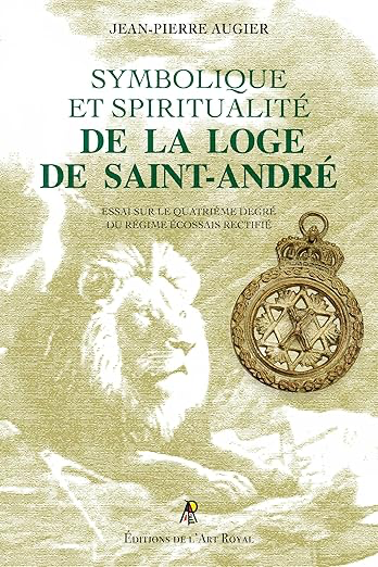 SYMBOLIQUE ET SPIRITUALITÉ DE LA LOGE DE SAINT-ANDRÉ