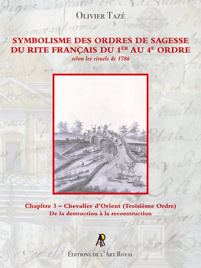 Symbolisme des Ordres de Sagesse du Rite Français du 1er au 4e Ordre - Chapitre 3 – Chevalier d’Orient (Troisième Ordre)