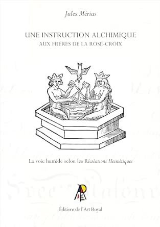 UNE INSTRUCTION ALCHIMIQUE AUX FRÈRES DE LA ROSE-CROIX
