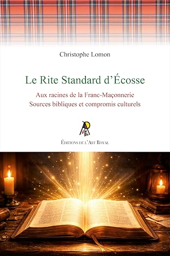 Le Rite Standard d’Écosse - Aux racines de la Franc-Maçonnerie: Sources bibliques et compromis culturels
