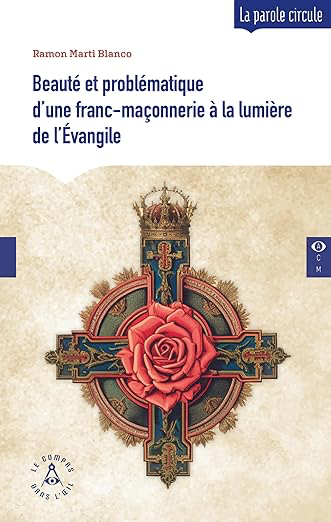 BEAUTE ET PROBLEMATIQUE D'UNE FRANC-MAÇONNERIE A LA LUMIERE DE L'EVANGILE