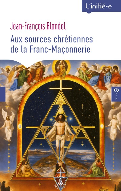 AUX SOURCES CHRETIENNES DE LA FRANC-MAÇONNERIE