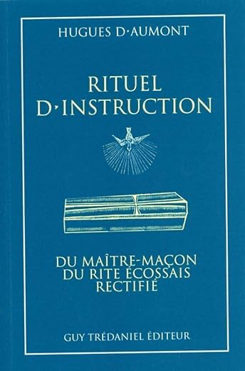 RITUEL D'INSTRUCTION DU MAITRE-MAÇON DU RITE ECOSSAIS RECTIFIE