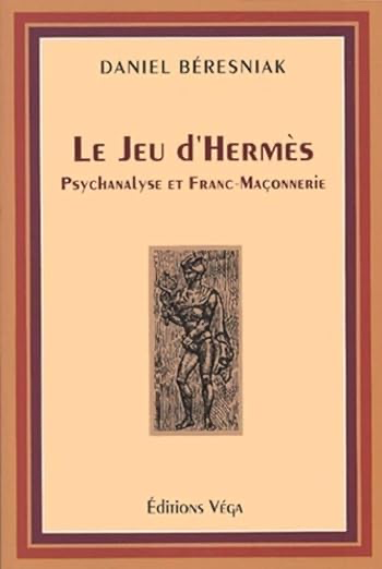 LE JEU D'HERMES - PSYCHANALYSE ET FRANC-MAÇONNERIE