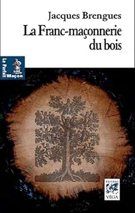 LA FRANC-MAÇONNERIE DU BOIS