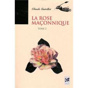 LA ROSE MAÇONNIQUE - TOME 2